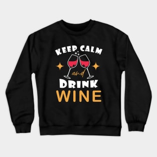 Keep Calm And Drink Wine Crewneck Sweatshirt